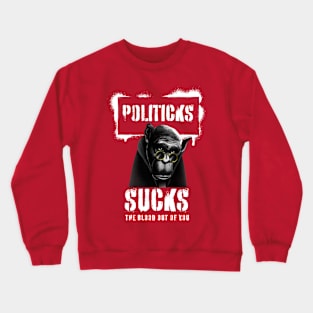 Politicks Suck the Blood Out of You, Election Season Crewneck Sweatshirt